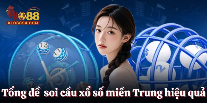 Tổng đề cách soi cầu xổ số miền Trung hiệu quả