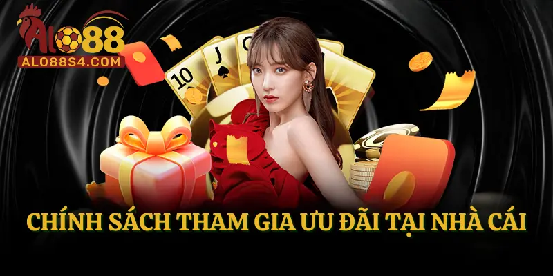 Chính sách tham gia ưu đãi tại nhà cái