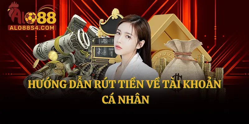 Hướng dẫn rút tiền về tài khoản cá nhân