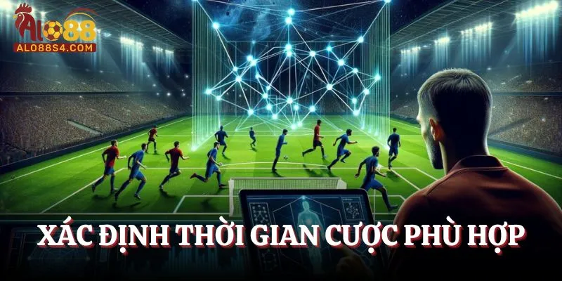 Xác định thời gian cược phù hợp