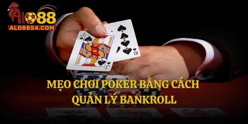 Mẹo chơi Poker bằng cách quản lý Bankroll