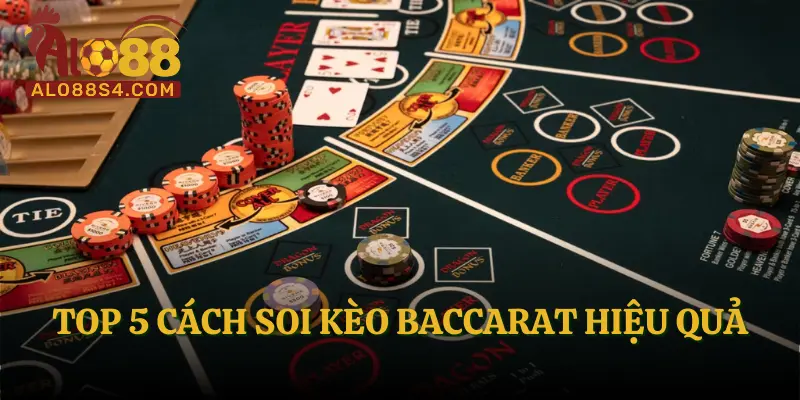 Top 5 cách soi kèo Baccarat hiệu quả
